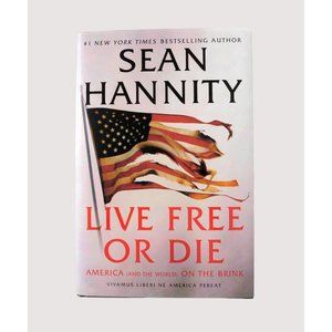 Live Free or Die by Sean Hannity 1st Edition 2020 Hardback Jacket